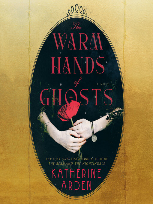 Title details for The Warm Hands of Ghosts by Katherine Arden - Wait list
